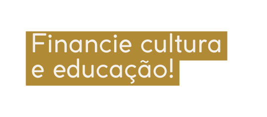 Financie cultura e educação