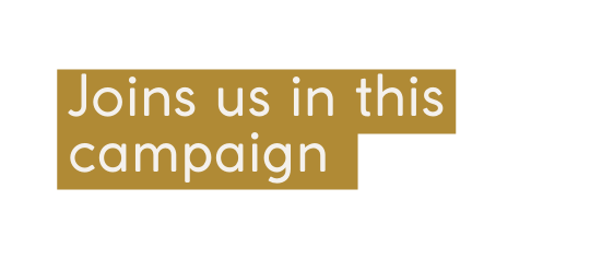 Joins us in this campaign