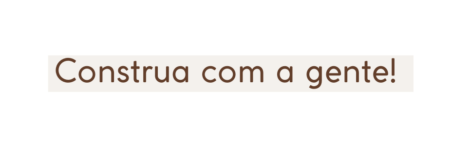 Construa com a gente